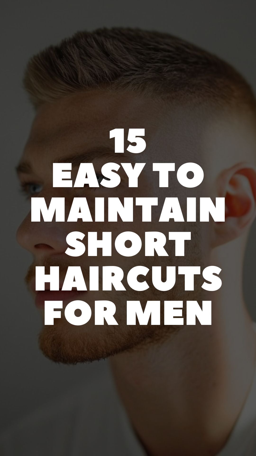 15 Easy To Maintain Short Haircuts For Men