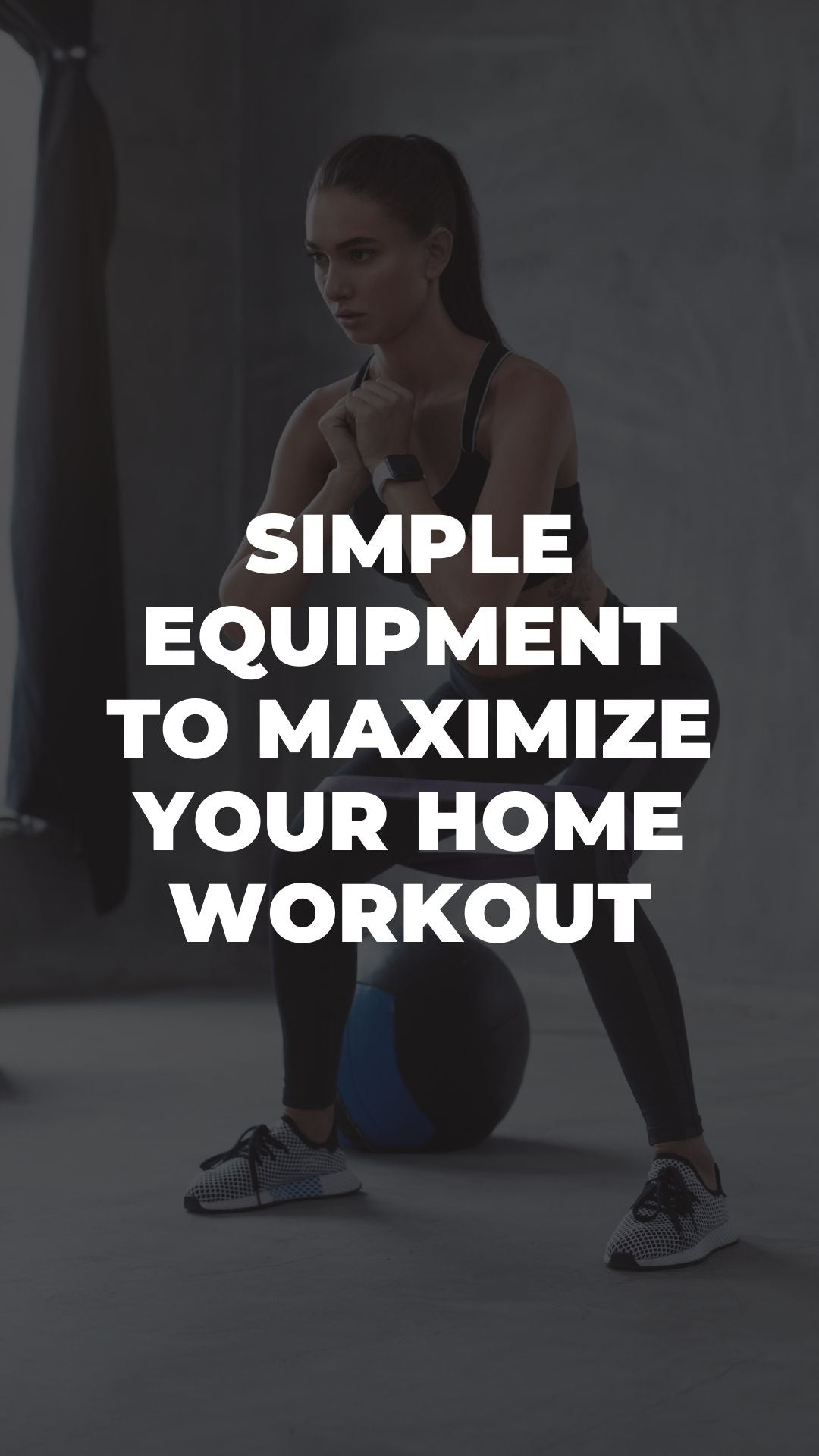 Simple Equipment To Maximize Your Home Workout